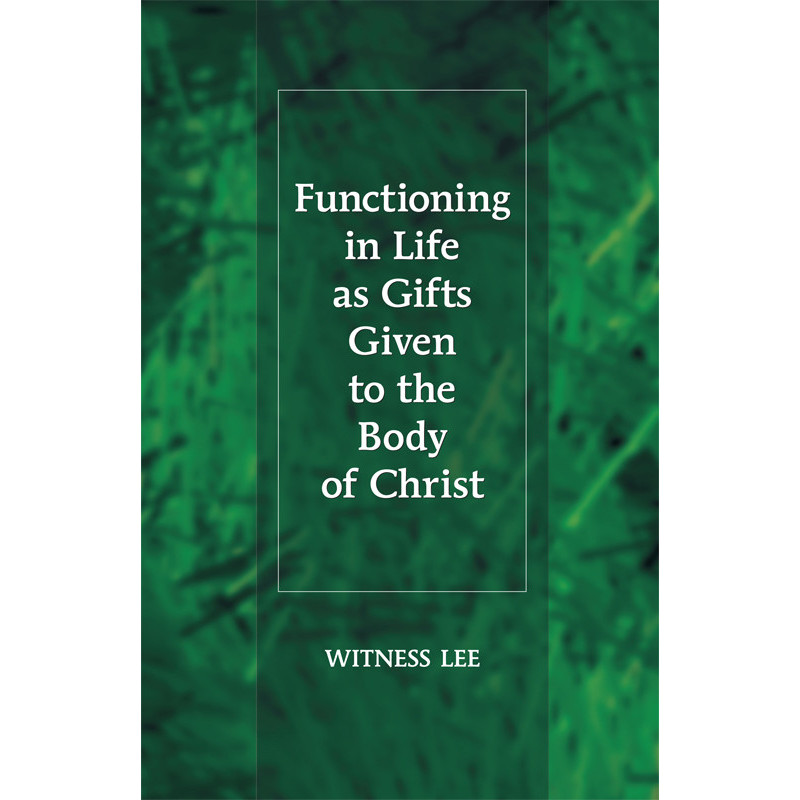 Functioning in Life as Gifts Given to the Body of Christ