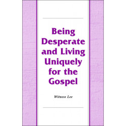 Being Desperate and Living Uniquely for the Gospel