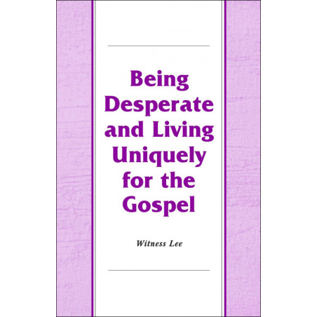 Being Desperate and Living Uniquely for the Gospel