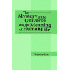 Mystery of the Universe and the Meaning of Human Life, The