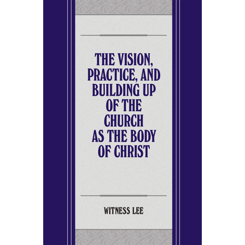 Vision, Practice, and Building Up of the Church as the Body of Christ, The