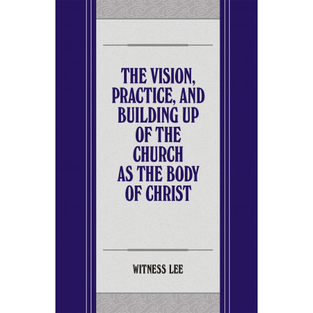 Vision, Practice, and Building Up of the Church as the Body of Christ, The