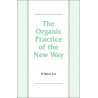 Organic Practice of the New Way, The