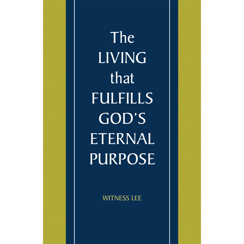 Living that Fulfills God's Eternal Purpose, The