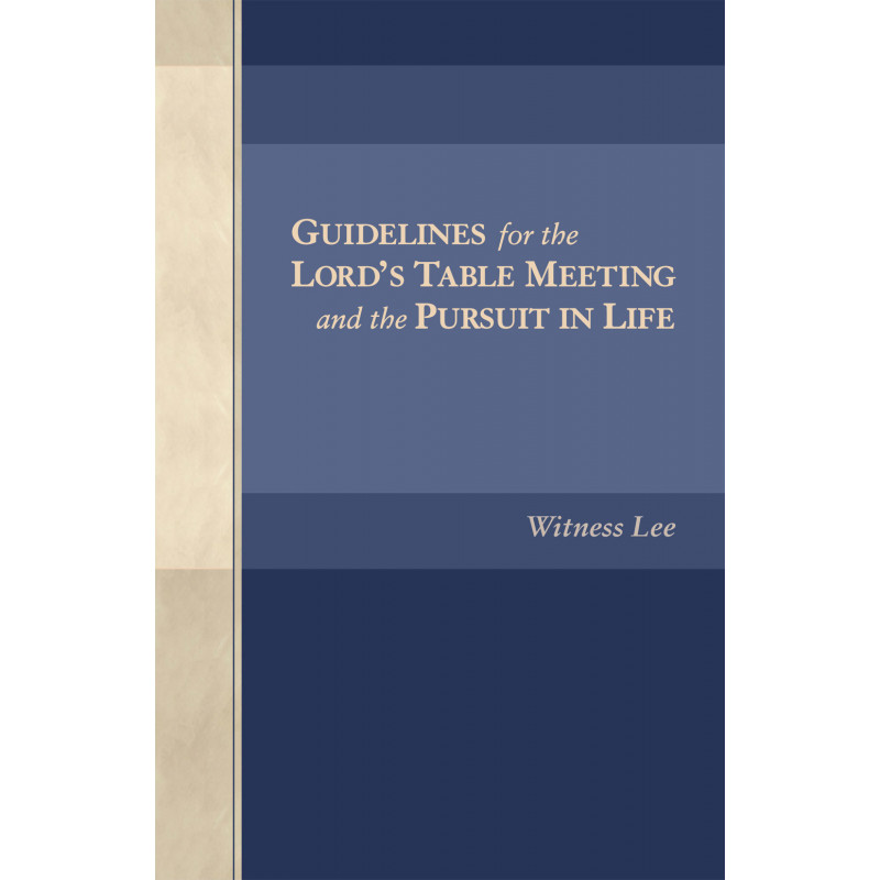 Guidelines for the Lord's Table Meeting and the Pursuit in Life