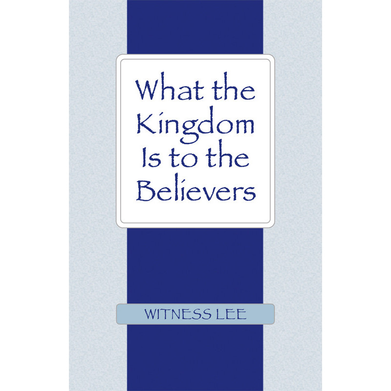 What the Kingdom Is to the Believers