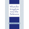 What the Kingdom Is to the Believers