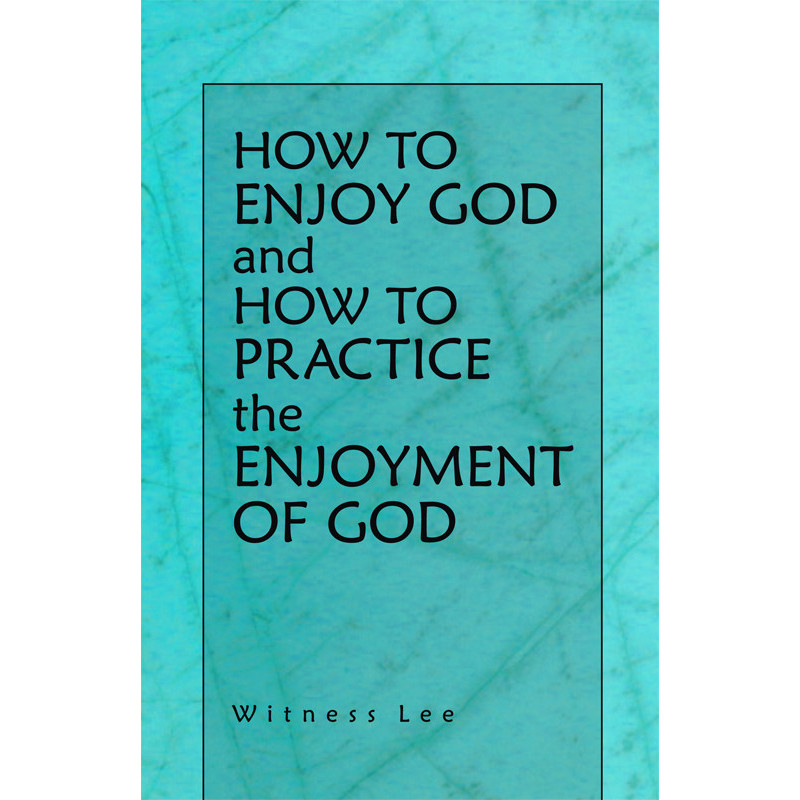 How to Enjoy God and How to Practice the Enjoyment of God