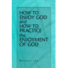 How to Enjoy God and How to Practice the Enjoyment of God