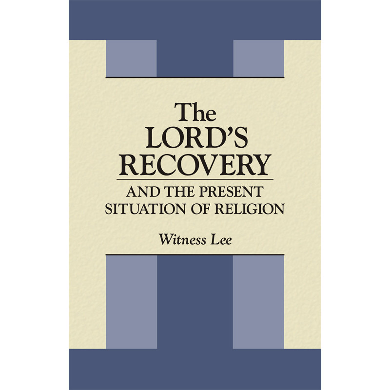 Lord's Recovery and the Present Situation of Religion, The