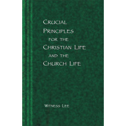 Crucial Principles for the Christian Life and the Church Life