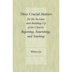 Three Crucial Matters for the Increase and Building Up of the Church: Begetting, Nourishing, and Teaching