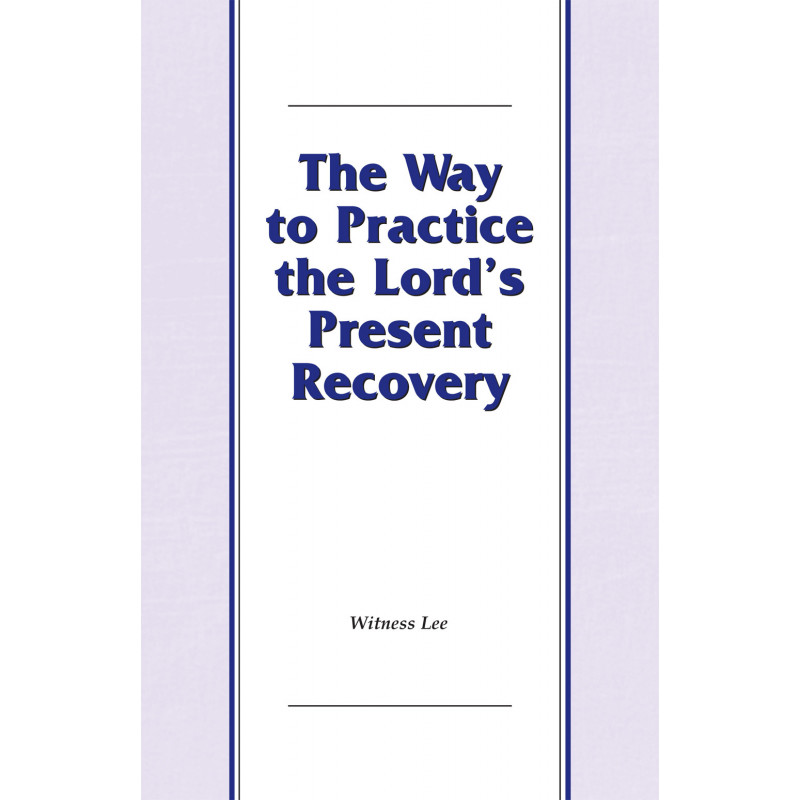 Way to Practice the Lord's Present Recovery, The