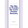 Way to Practice the Lord's Present Recovery, The
