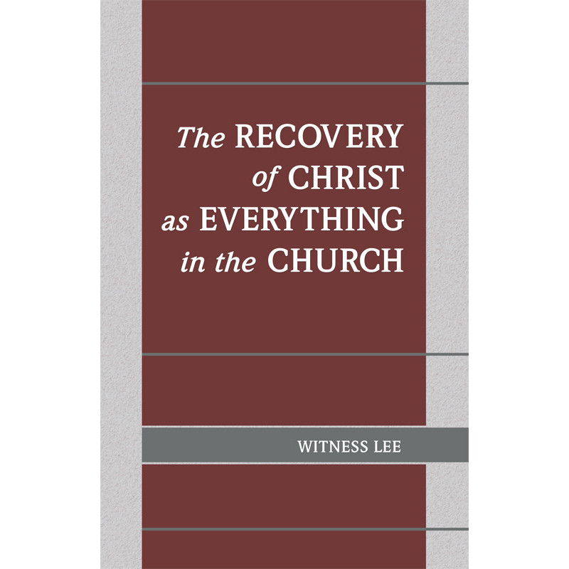 Recovery of Christ as Everything in the Church, The