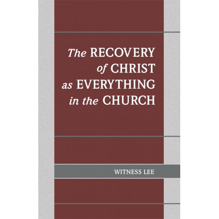 Recovery of Christ as Everything in the Church, The