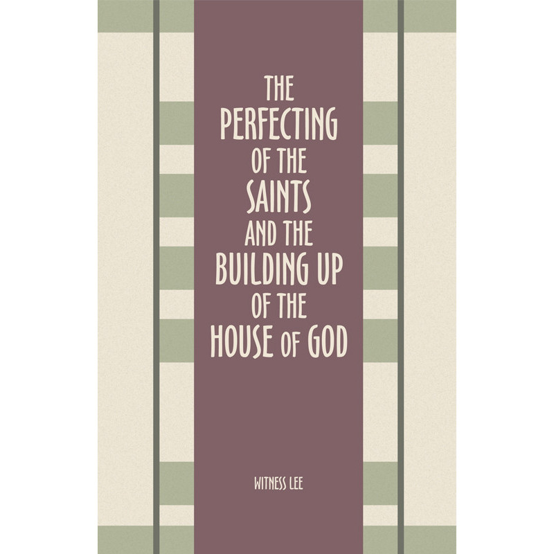 Perfecting of the Saints and the Building Up of the House of God, The