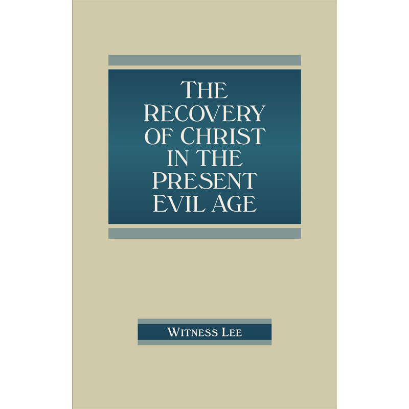 Recovery of Christ in the Present Evil Age, The