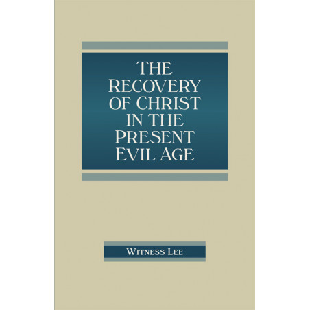 Recovery of Christ in the Present Evil Age, The