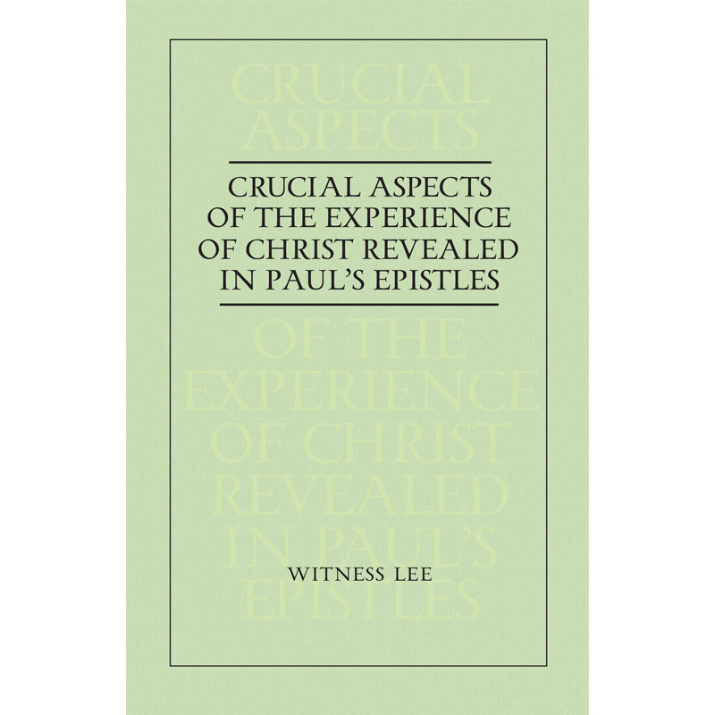 Crucial Aspects of the Experience of Christ Revealed in Paul's Epistles