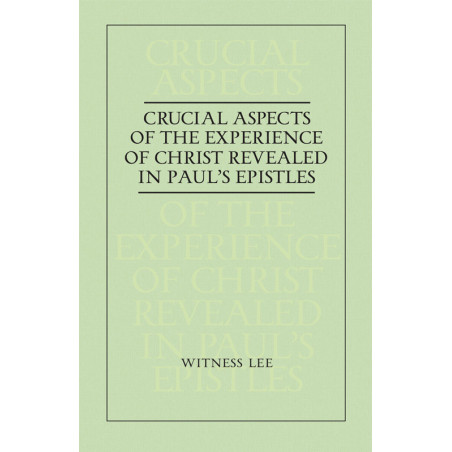 Crucial Aspects of the Experience of Christ Revealed in Paul's Epistles