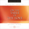 On the Table of Thy Love (Music CD)