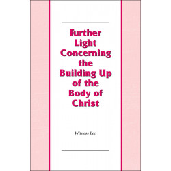 Further Light Concerning the Building Up of the Body of Christ