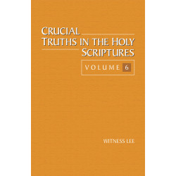 Crucial Truths in the Holy Scriptures, vol. 6