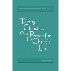 Taking Christ as Our Person for the Church Life