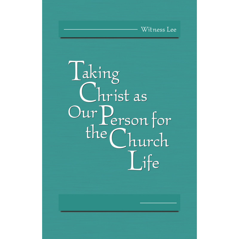 Taking Christ as Our Person for the Church Life