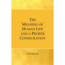 Meaning of Human Life and a Proper Consecration, The