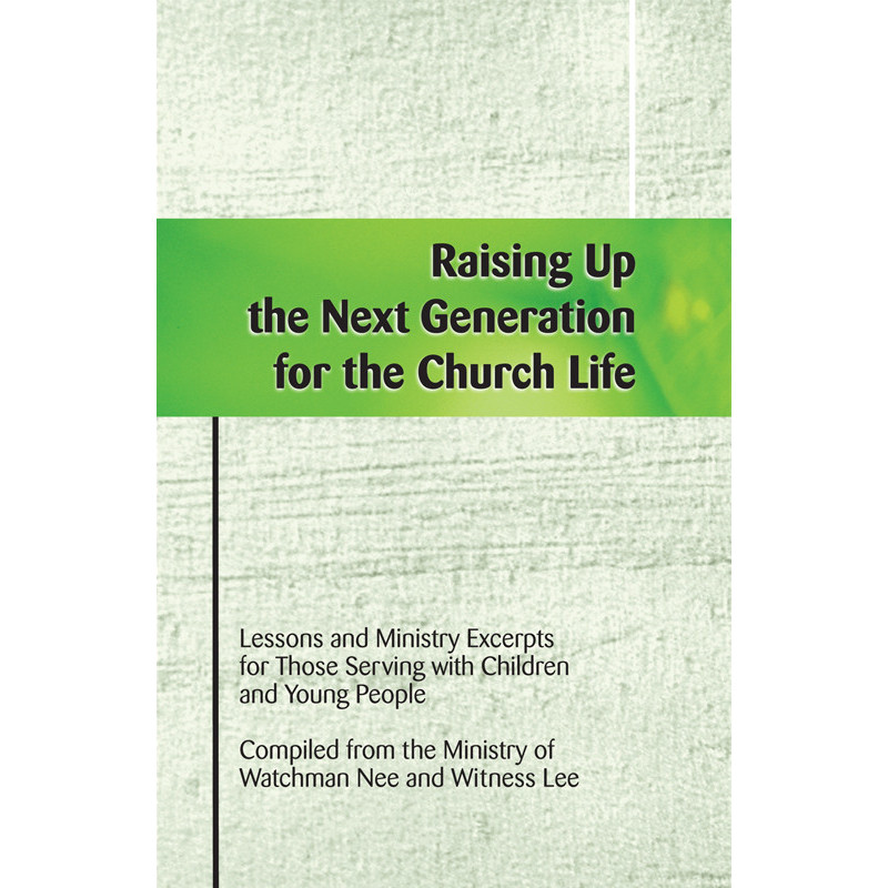 Raising Up the Next Generation for the Church Life