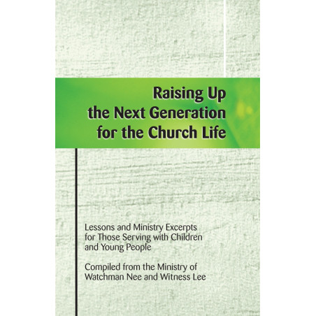 Raising Up the Next Generation for the Church Life