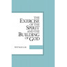 Exercise of the Spirit and the Building of God, The