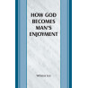 How God Becomes Man's Enjoyment