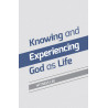 Knowing and Experiencing God as Life
