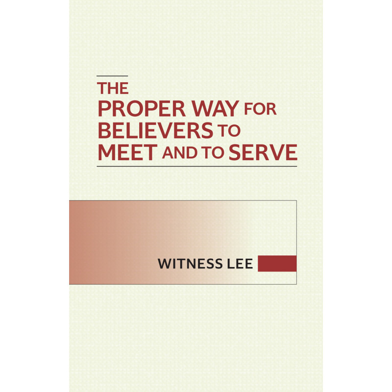 Proper Way for Believers to Meet and to Serve, The