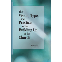 Vision, Type, and Practice of the Building Up of the Church, The