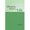 Changing Death into Life