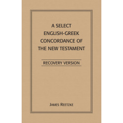 Select English-Greek Concordance of the New Testament, A--Recovery Version