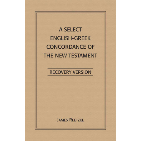 Select English-Greek Concordance of the New Testament, A--Recovery Version
