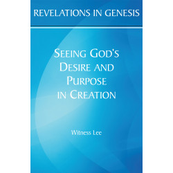 Revelations in Genesis: Seeing God's Desire and Purpose in...