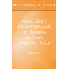 Revelations in Exodus: Seeing God's Redemption and the Building of God's Dwelling Place