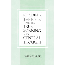 Reading the Bible To See Its True Meaning and Central Thought