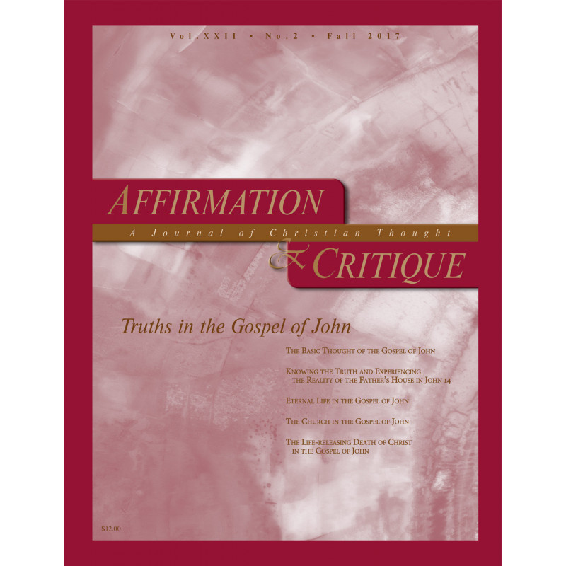 Affirmation & Critique, vol. 22, no. 2, Fall 2017—Truths in the Gospel of John