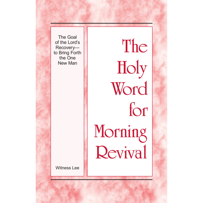 HWMR: Goal of the Lord's Recovery--to Bring Forth the One New Man, The