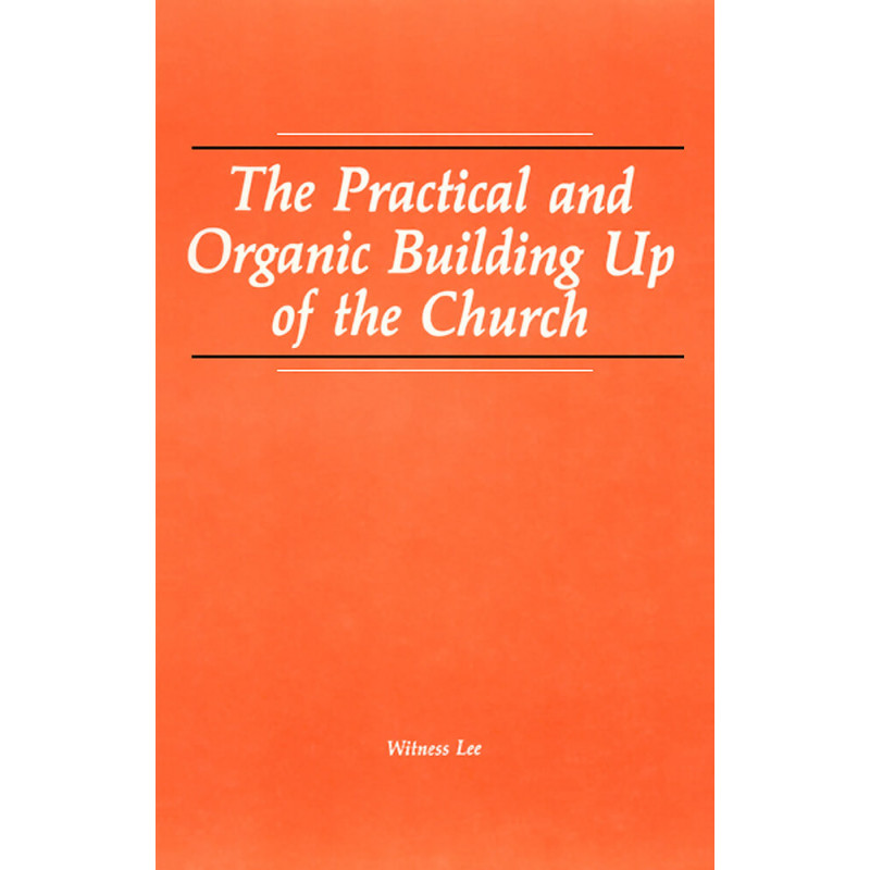 Practical and Organic Building Up of the Church, The