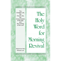 HWMR: Christian Life, the Church Life, the Consummation of the Age, and the Coming of the Lord