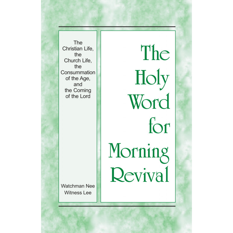 HWMR: Christian Life, the Church Life, the Consummation of the Age, and the Coming of the Lord