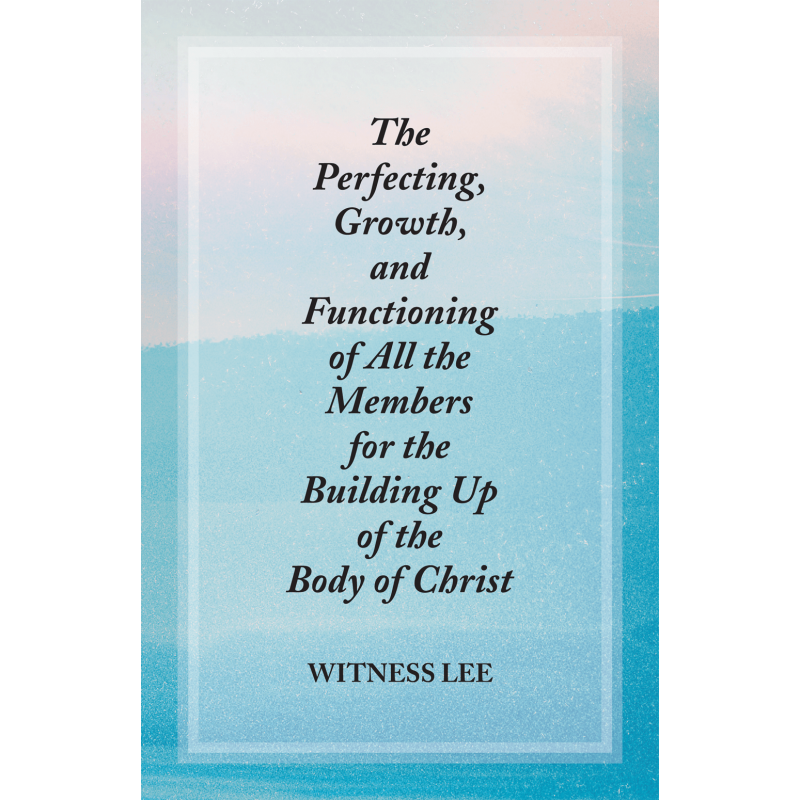 Perfecting, Growth, and Functioning of All Members for the Building Up of the Body of Christ, The